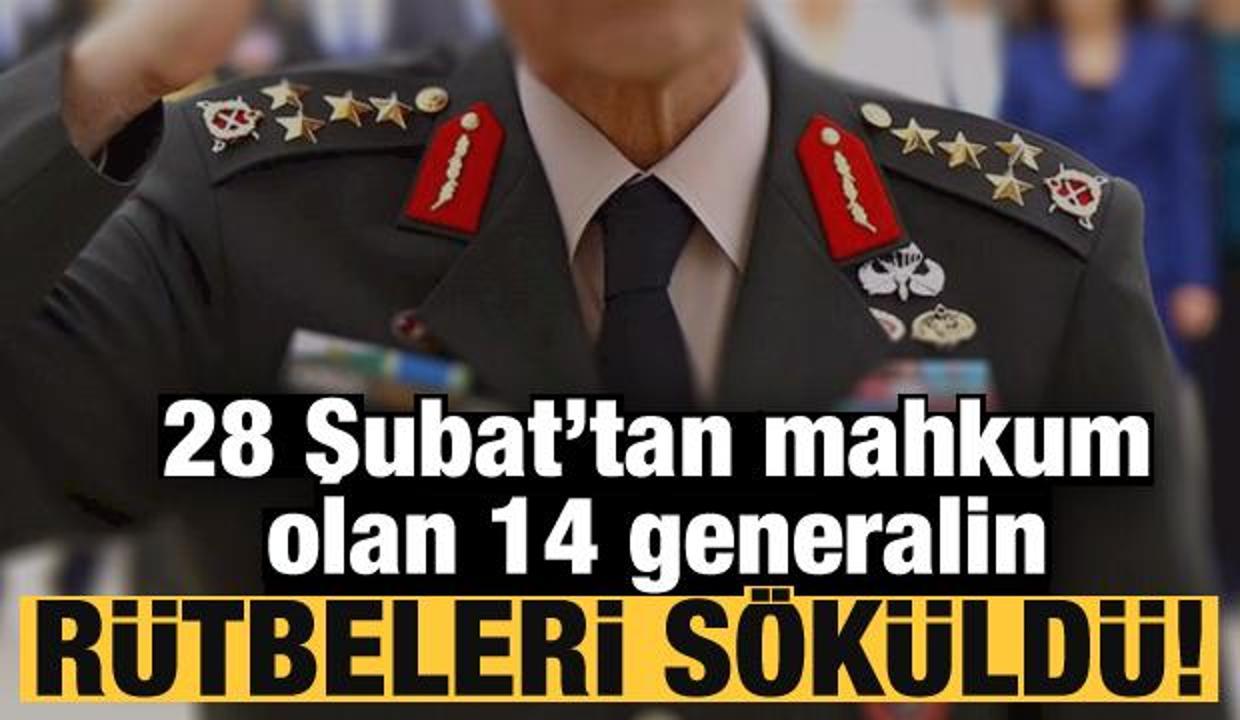 Son Dakika: 28 Şubat'tan mahkum olan 14 generalin rütbeleri söküldü!