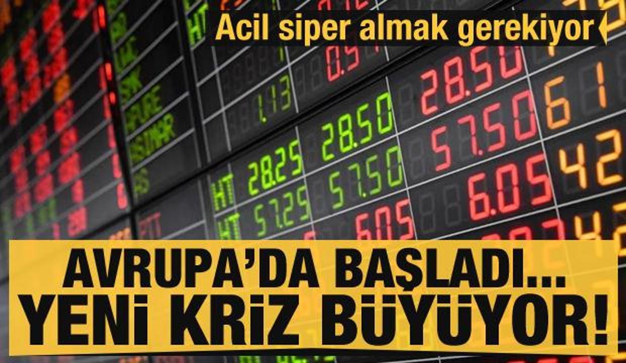Avrupa'da başlayan yeni kriz büyüyor! Acil siper almak gerekiyor