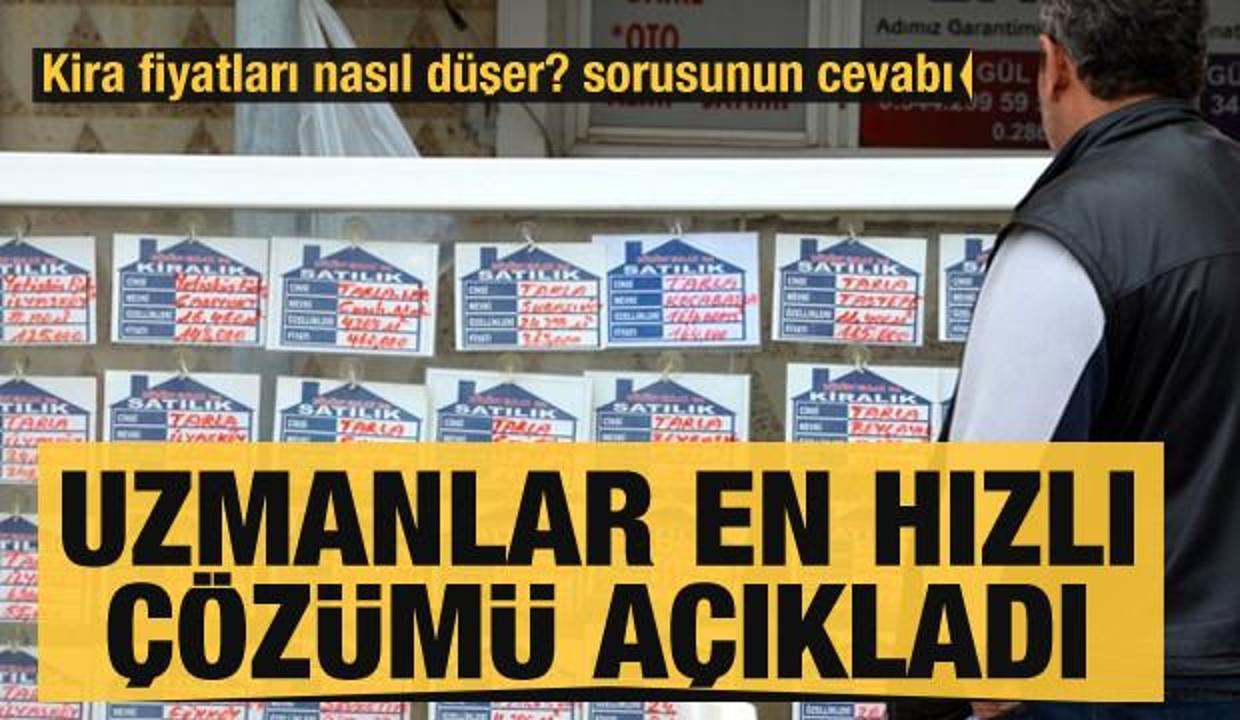 Kira fiyatları nasıl düşer? Uzmanlar en hızlı çözümü açıkladı