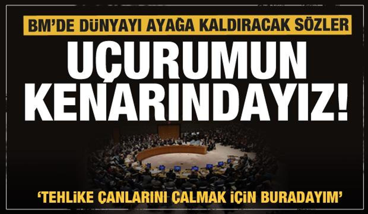 BM'den dünyaya uyarı: Uçurumun kenarındayız