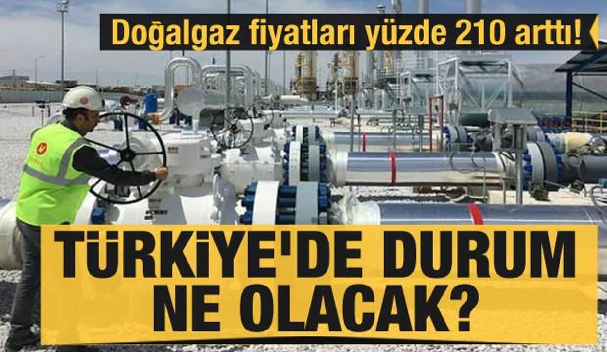 Doğalgaz fiyatları yüzde 210 arttı! Türkiye'de durum ne olacak?