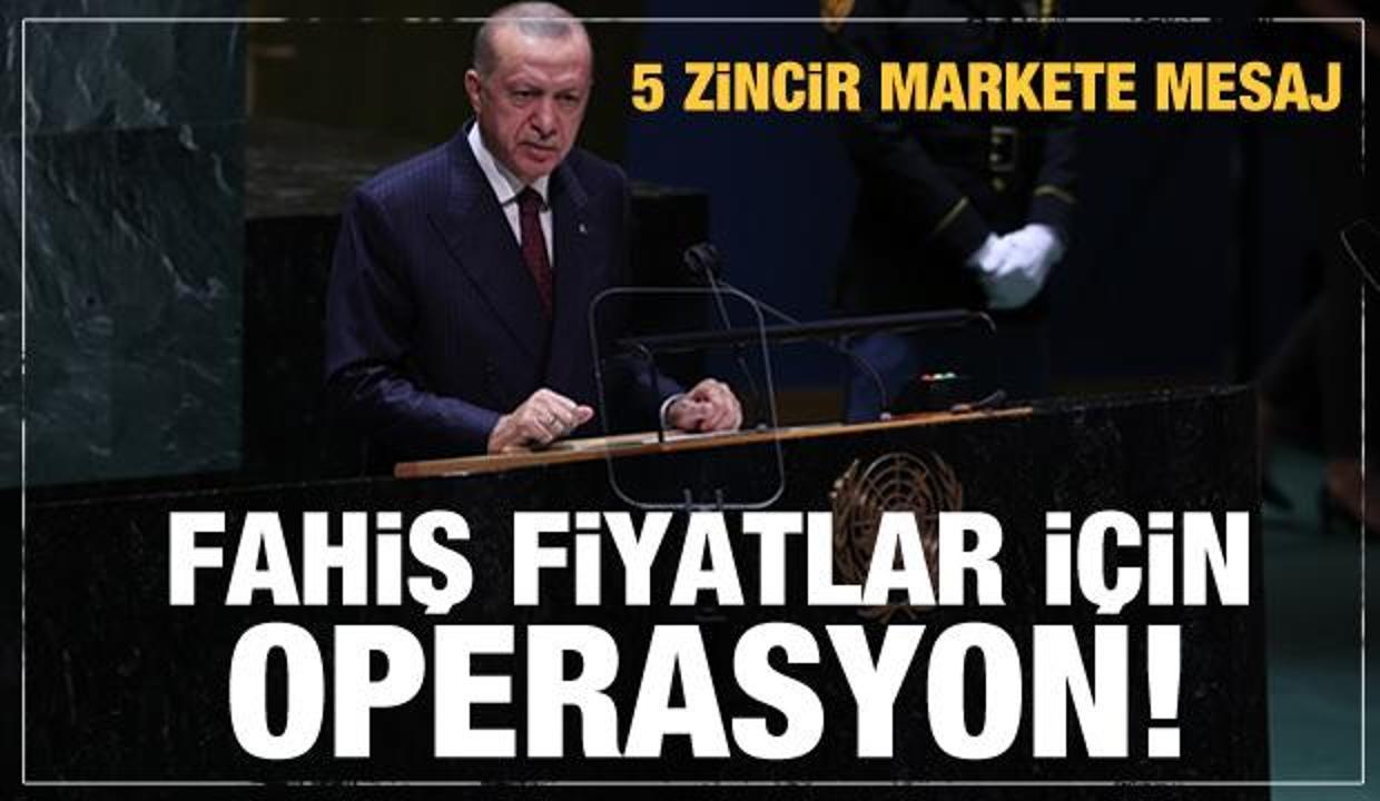 Fahiş fiyat operasyonu geliyor! Erdoğan'dan son dakika mesajı