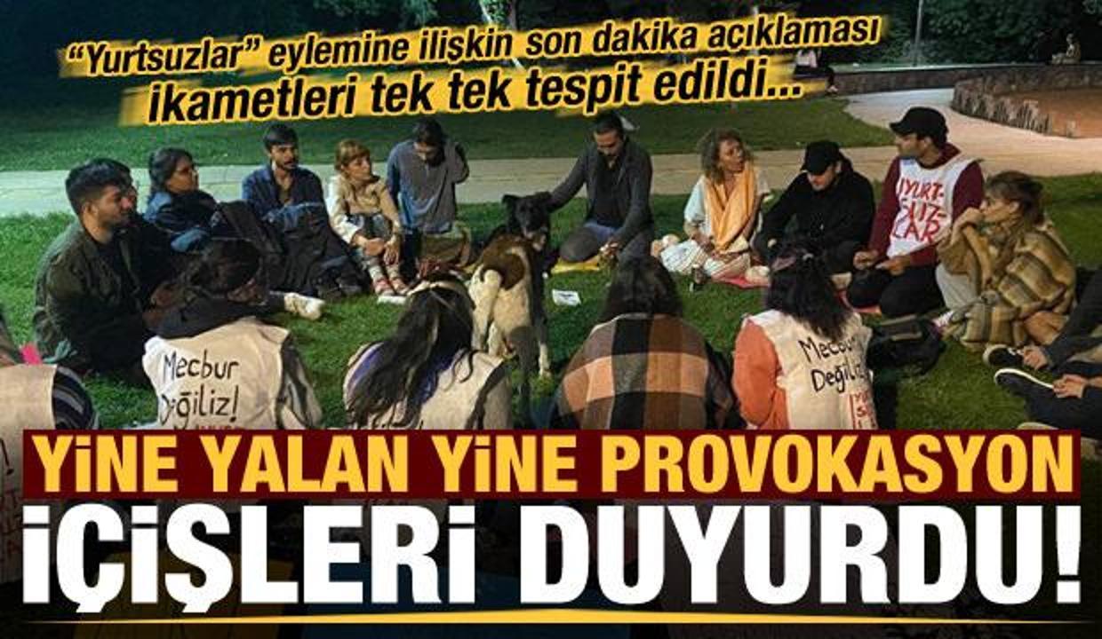 İçişleri'nden yurtsuzlar eylemine ilişkin son dakika açıklaması! İkametleri tespit edildi