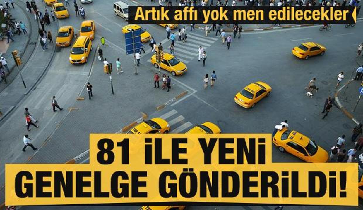 81 ile yeni taksi genelgesi gönderildi! Trafikten men edilecekler