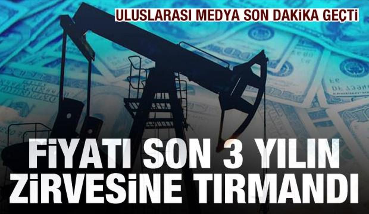 Brent petrolün varil fiyatı fırladı! Son 3 yılın rekorunu kırdı