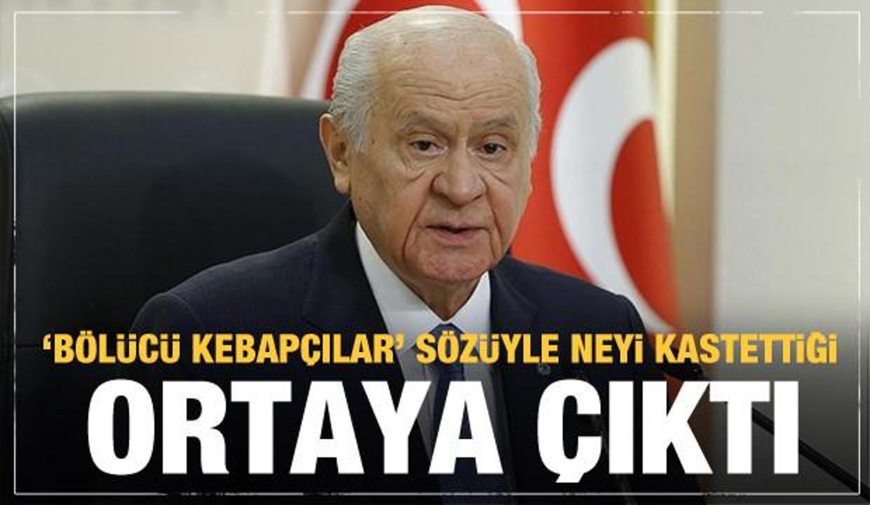 Bahçeli'nin 'Bölücü kebapçılar' sözüyle neyi kastettiği anlaşıldı