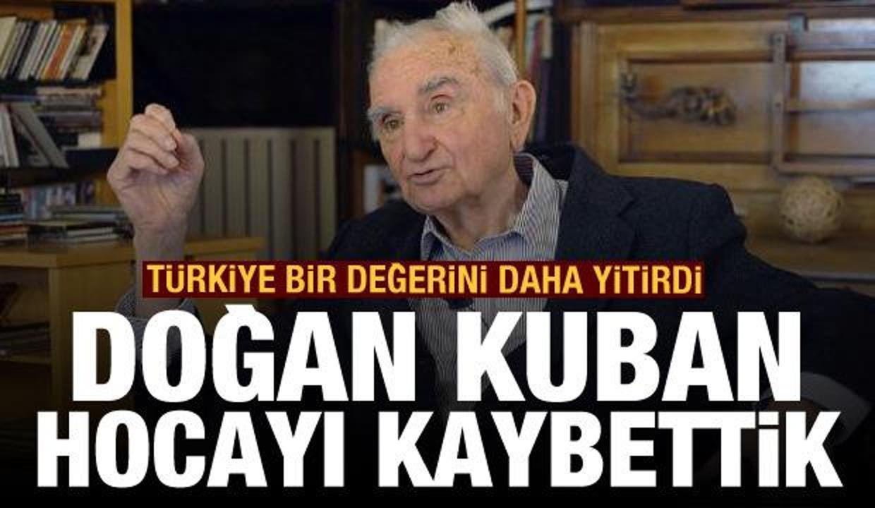 Doğan Kuban hocayı kaybettik