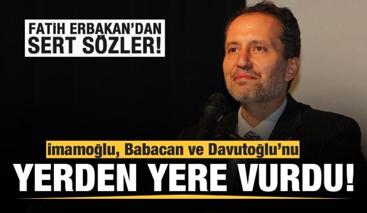 Fatih Erbakan'dan sert sözler! İmamoğlu, Babacan ve Davutoğlu'nu yerden yere vurdu