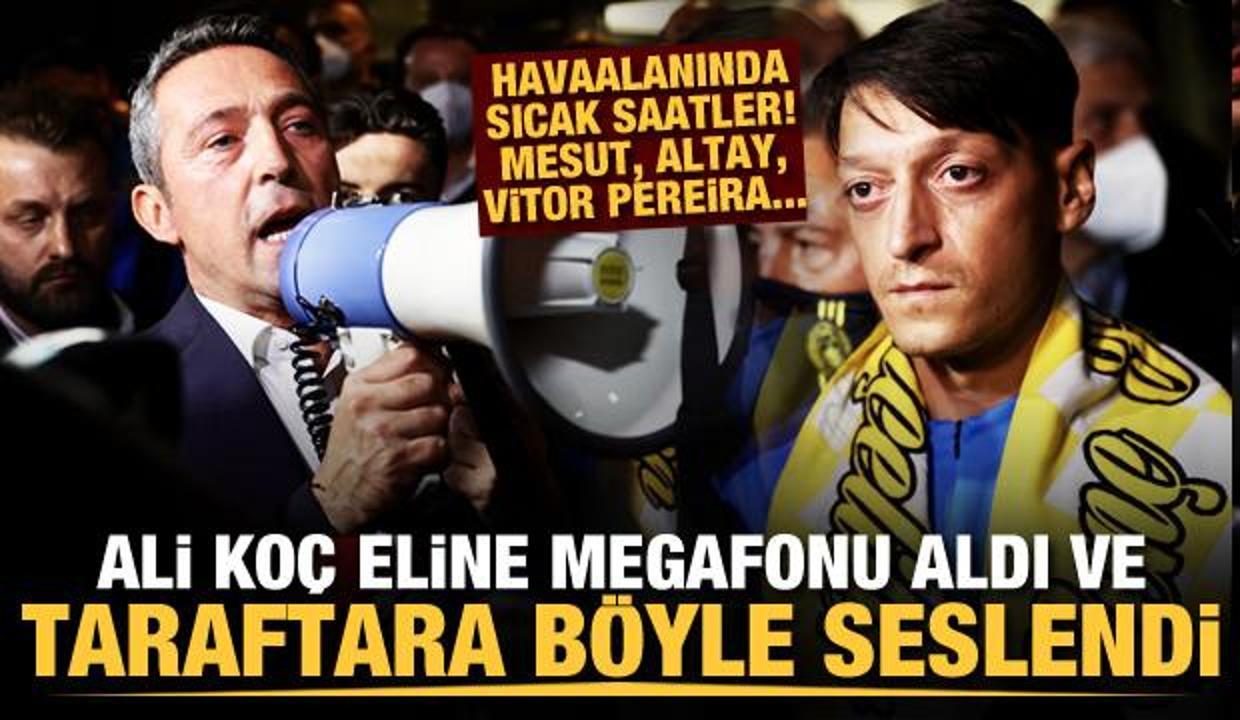 Ali Koç havaalanında megafonla taraftara seslendi!
