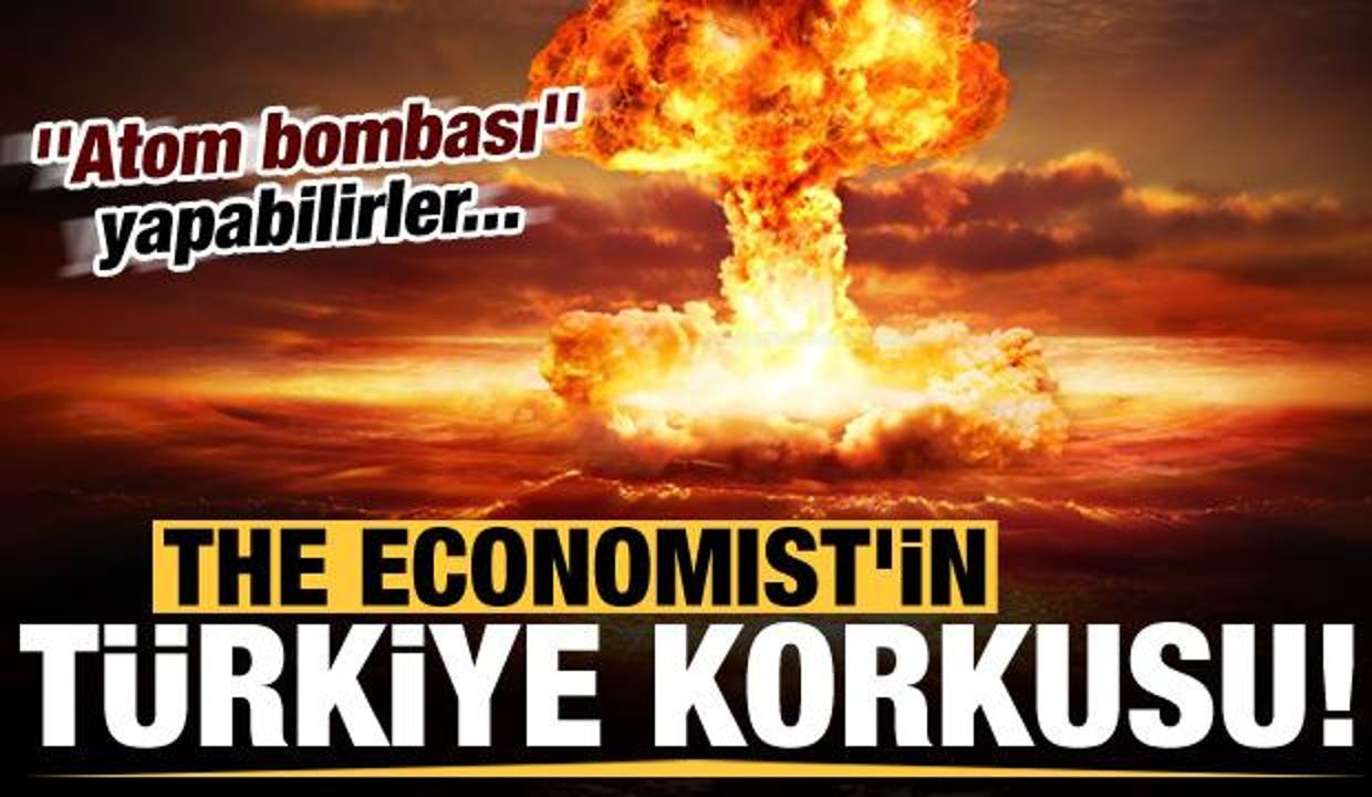 Son dakika: The Economist'in "Türkiye" korkusu: Atom bombası yapabilirler!
