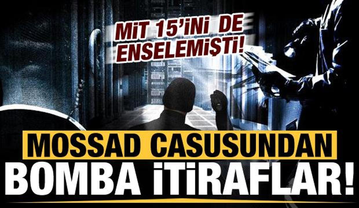 Son dakika haberi: MİT'in yakaladığı "MOSSAD" casusundan bomba itiraflar!