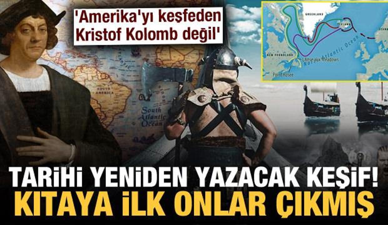 Tarihi yeniden yazacak keşif: 'Amerika'yı Kristof Kolomb değil, Vikingler keşfetti'