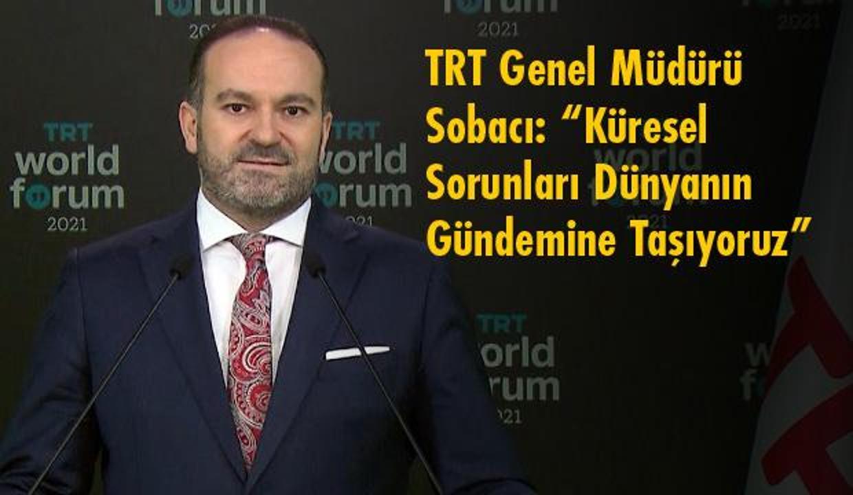 TRT Genel Müdürü Sobacı: “Küresel Sorunları Dünyanın Gündemine Taşıyoruz”