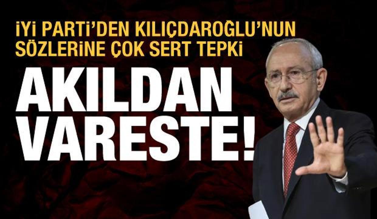 İYİ Parti'den Kılıçdaroğlu'na tezkere tepkisi: Akıldan vareste!