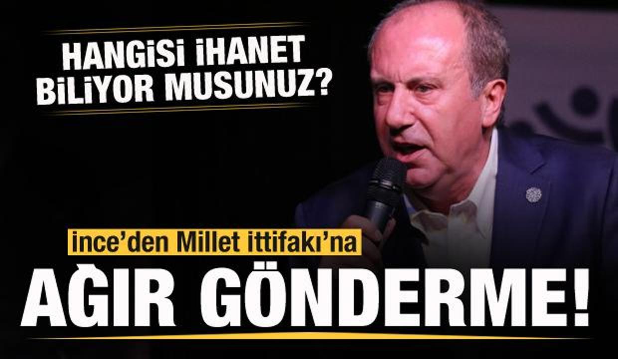 Muharrem İnce'den ihanet cevabı! Akşener ve Kılıçdaroğlu'nu yerden yere vurdu!
