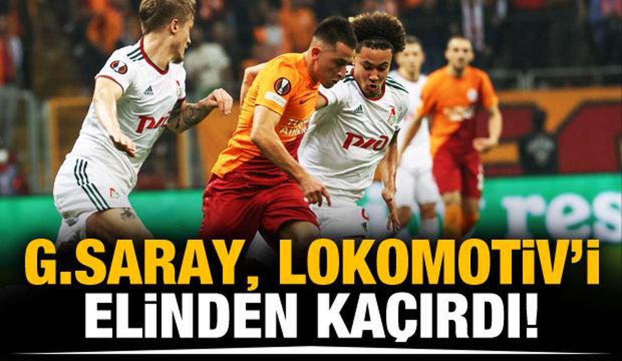 Galatasaray, Lokomotiv Moskova'yı elinden kaçırdı!