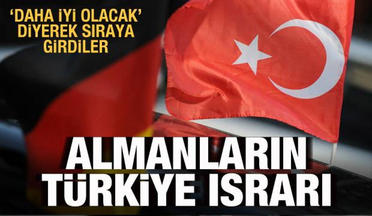 Almanların Türkiye ısrarı! 'Daha iyi olacak' diyerek sıraya girdiler