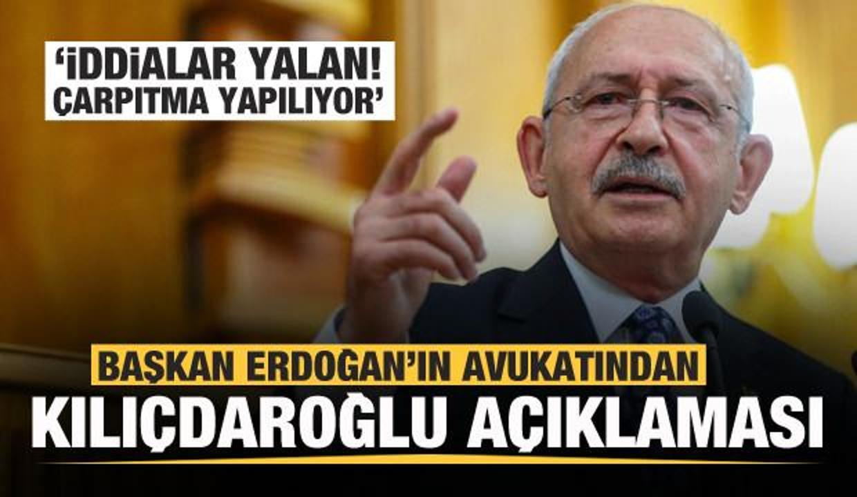 Başkan Erdoğan'ın avukatından Kılıçdaroğlu açıklaması! Söz konusu değil...