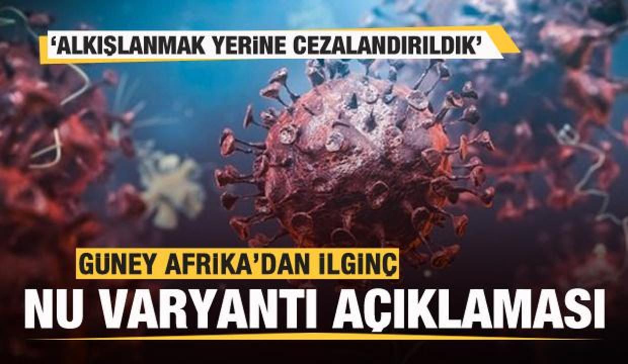Güney Afrika'dan ilginç 'Nu varyantı' açıklaması: Alkışlanmak yerine cezalandırıldık
