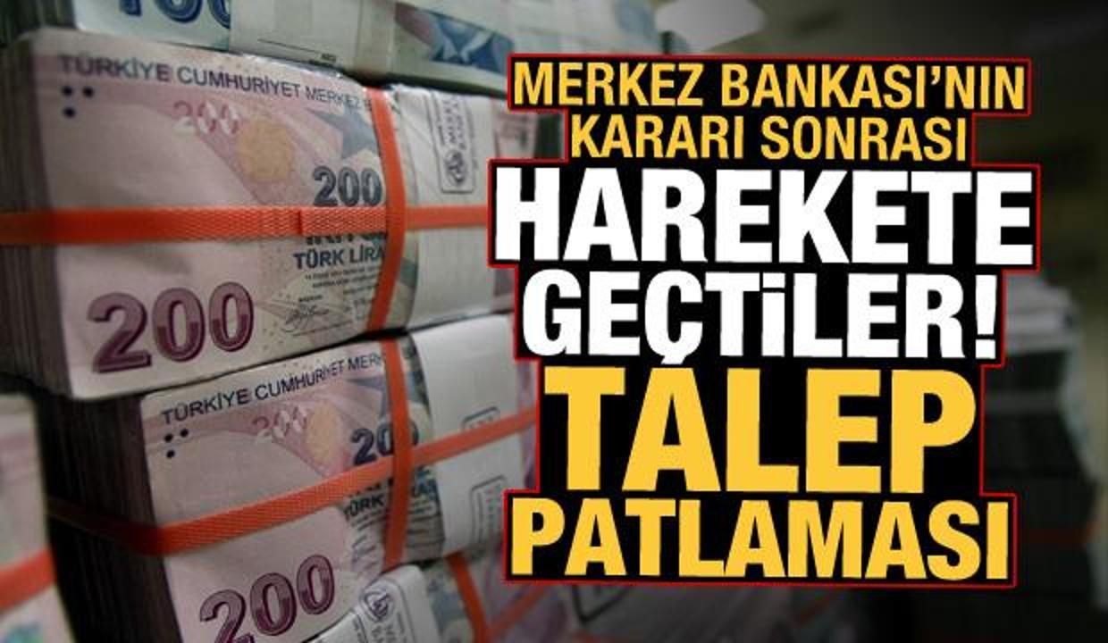 Merkez Bankası'nın faiz kararı sonrası harekete geçtiler: Talep patlaması
