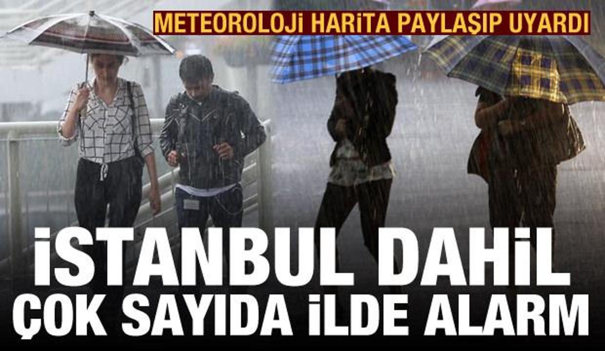 Meteoroloji harita paylaşıp uyardı! İstanbul dahil çok sayıda ilde alarm