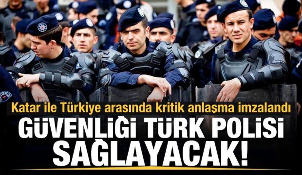 Katar ve Türkiye anlaştı! Güvenliği Türk polisi sağlayacak