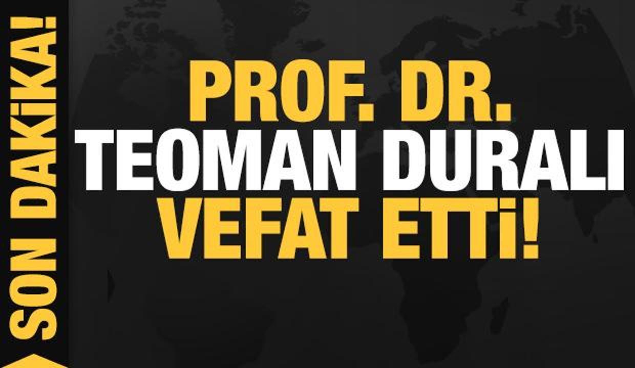 Son dakika: Prof. Dr. Şaban Teoman Duralı vefat etti