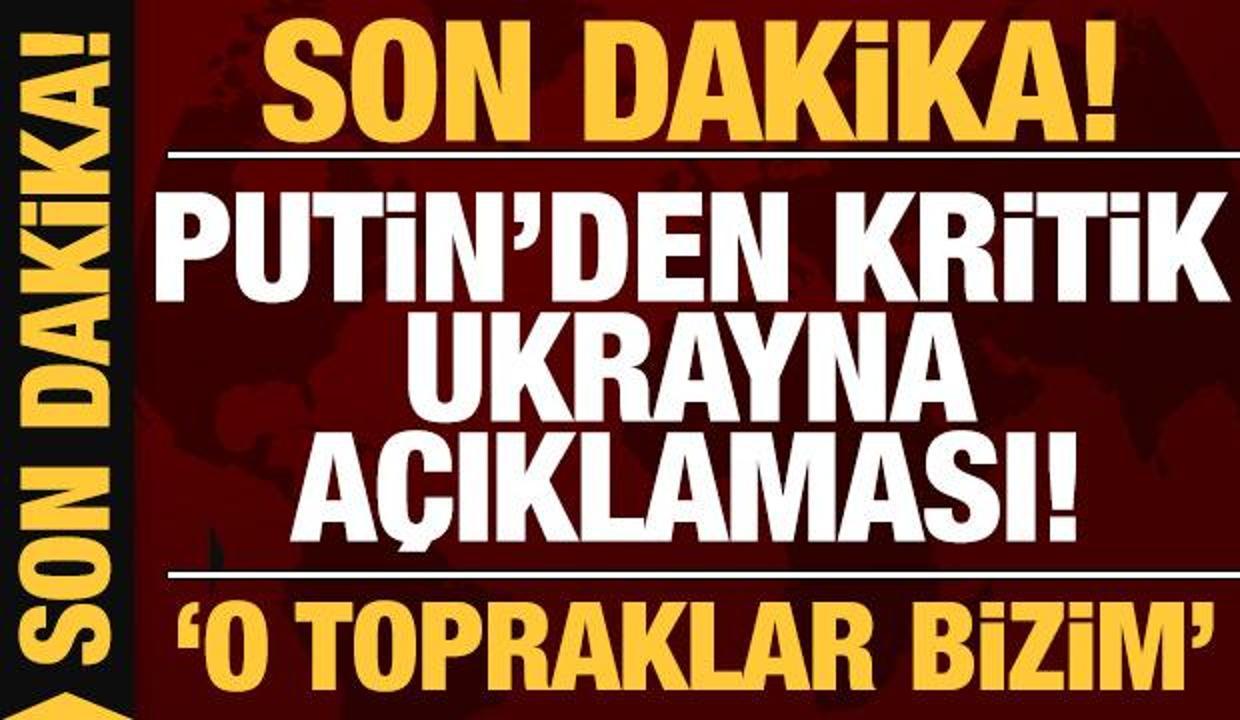 Son dakika: Putin'den çok kritik Ukrayna açıklaması!