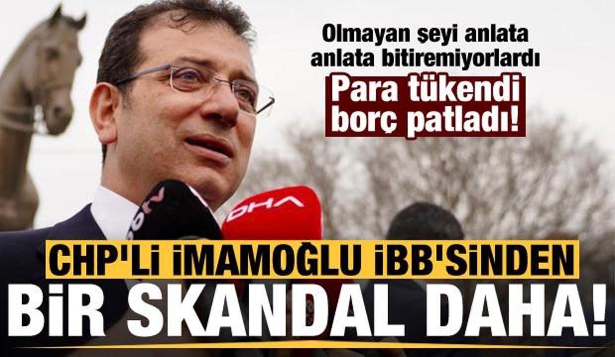 CHP'li İmamoğlu İBB'sinden bir skandal daha: Para tükendi, projelerin borcu patladı! - SİYASET Haberleri
