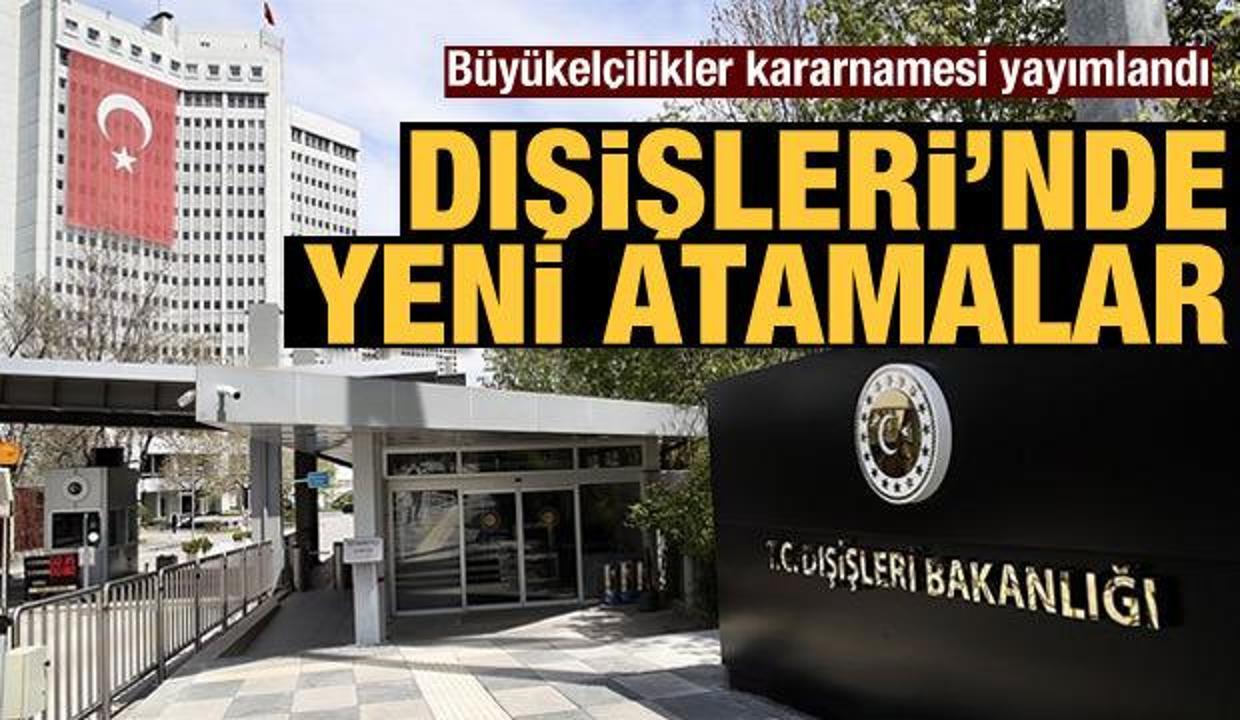 Dışişleri Bakanlığı yeni büyükelçi atamalarını duyurdu