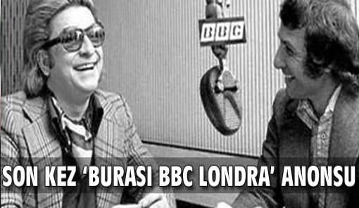 Son kez 'Burası BBC Londra' anonsu