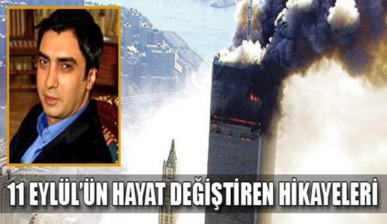 11 Eylül'ün hayat değiştiren hikayeleri