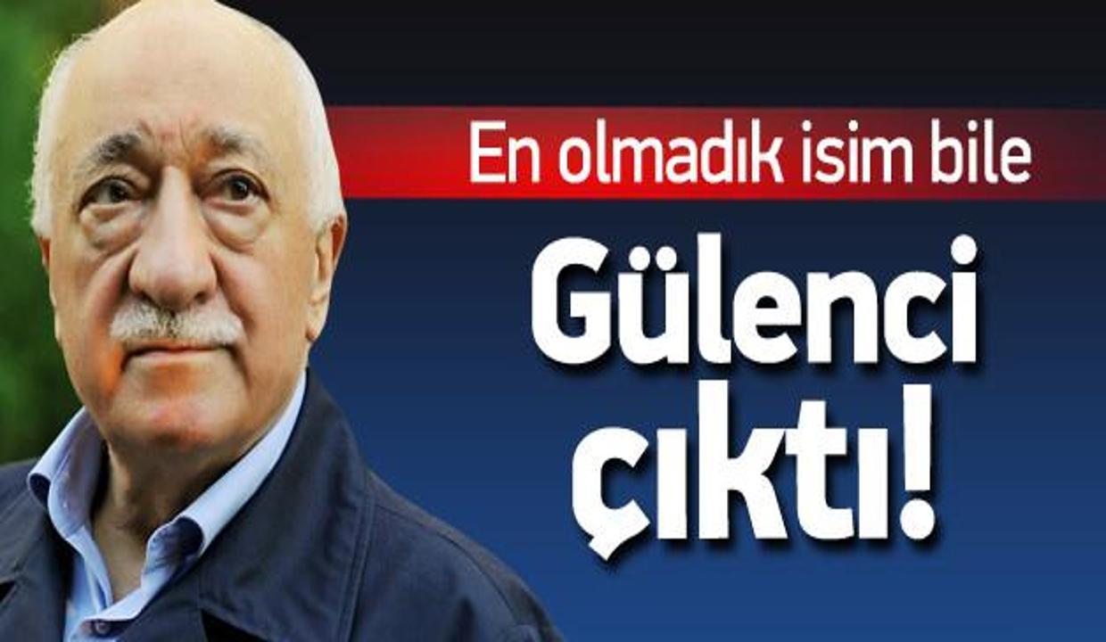 En olmadık isim bile Gülenci çıktı