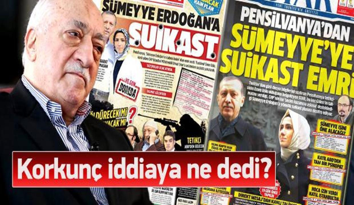 Gülen'den 'Sümeyye Erdoğan'a suikast' açıklaması