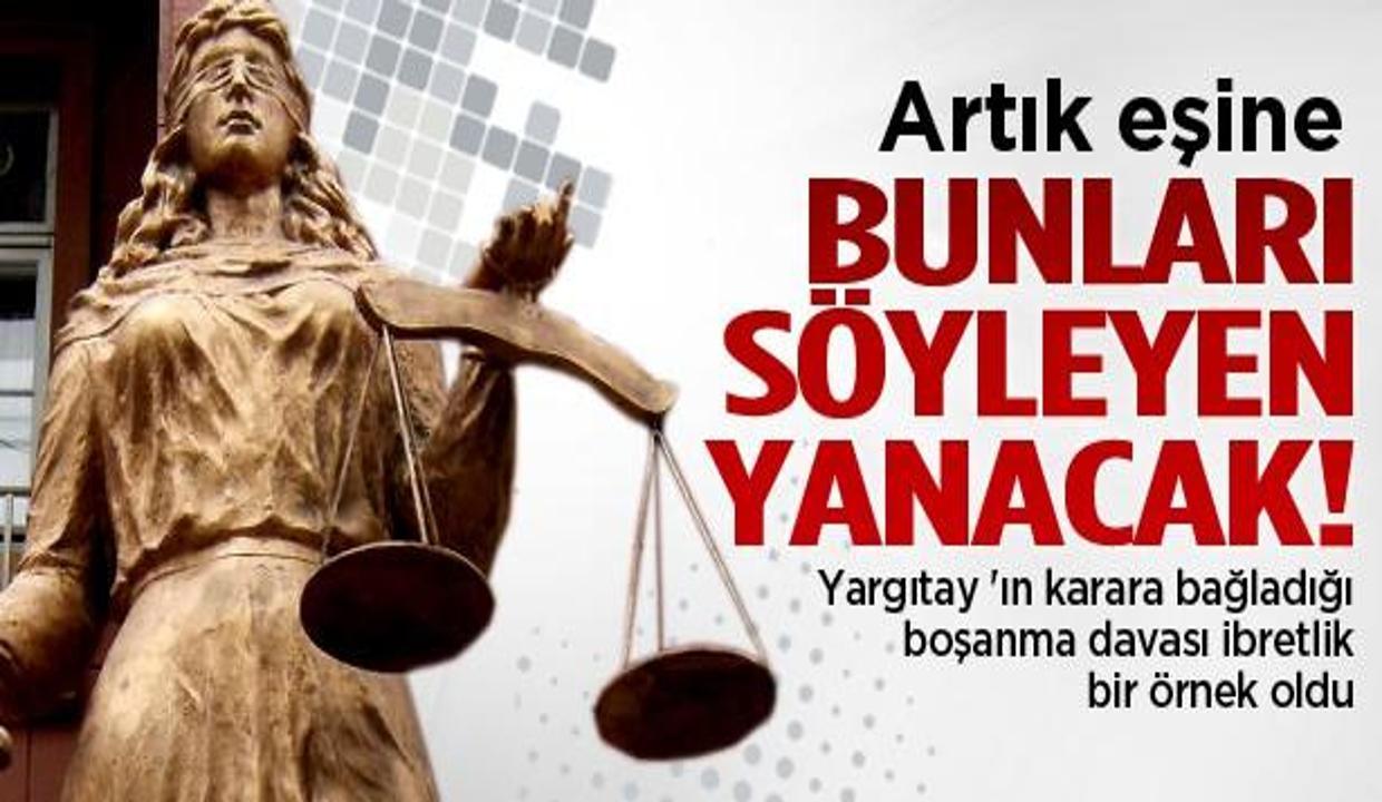 Yargıtay, eşine bunları söyleyeni yakacak!
