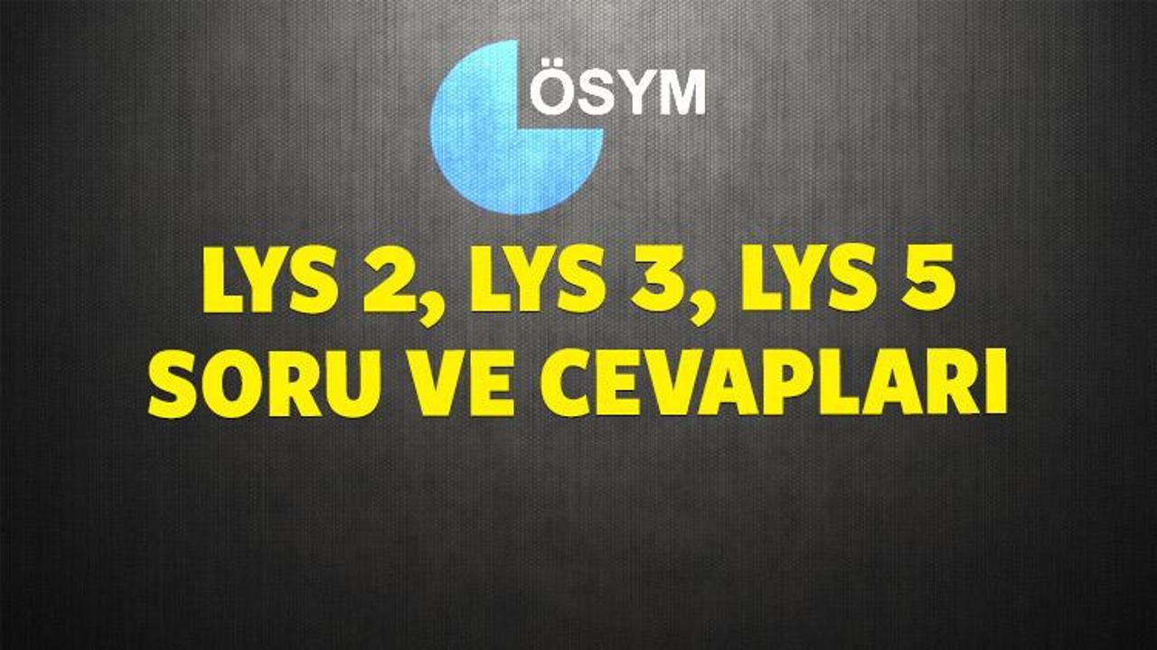 LYS-3, LYS-2 ve LYS 5 soru ve cevapları