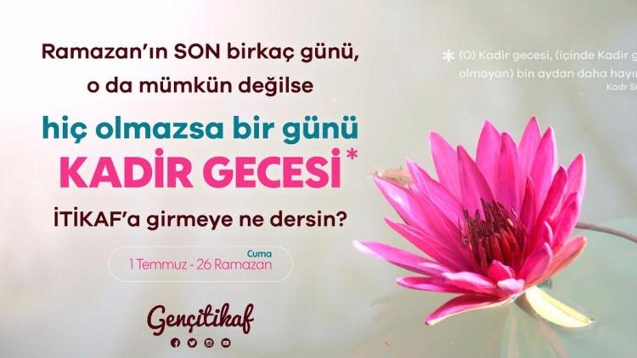 Kadir Gecesi'ni itik&acirc;fa girerek ihya etmeye &ccedil;ağrı