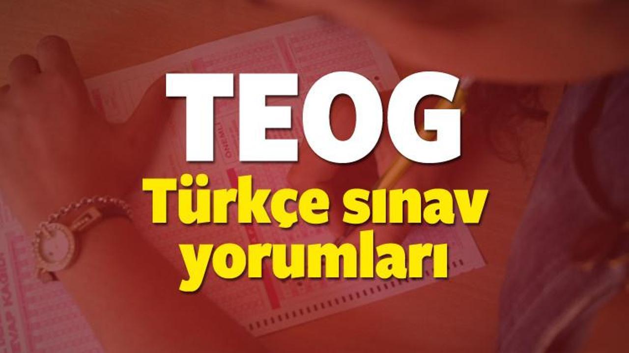 TEOG Türkçe sınavı yorumları! 2017 TEOG sınavı zor muydu kolay mıydı?
