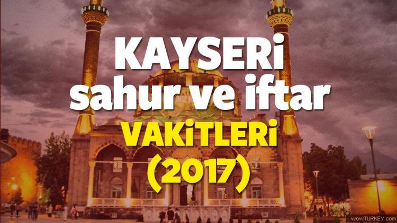 Kayseri Ramazan İmsakiyesi 2017 Kayseri iftar ve sahur vakti 