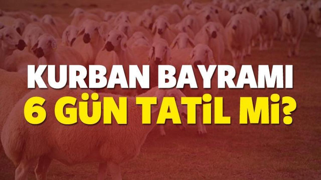 2017 Kurban Bayramı 6 gün tatil mi olacak? Kurban Bayramı ne zaman?