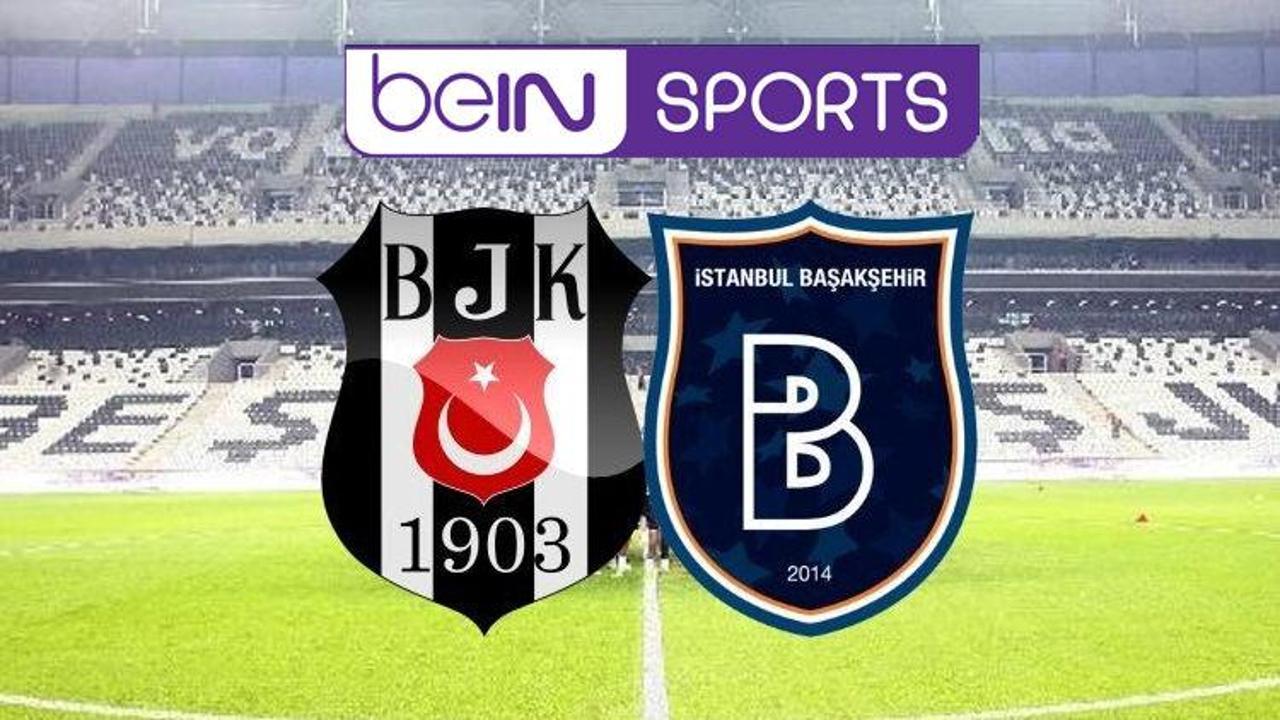 Beşiktaş - Başakşehir maçı canlı takip! Bein Sport (Lig TV) izleme ekranı
