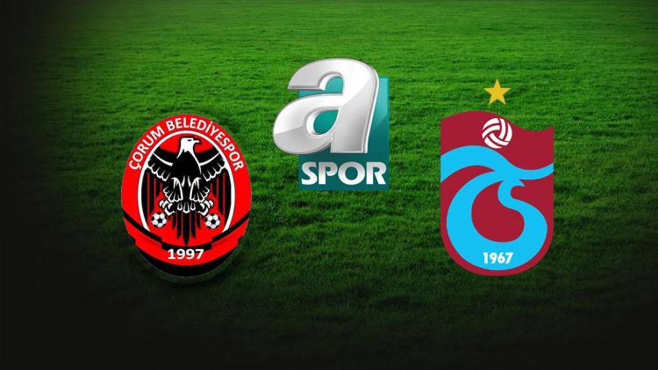 &Ccedil;orum Belediyespor Trabzonspor ma&ccedil;ı saat ka&ccedil;ta? Aspor İnternetten canı izle