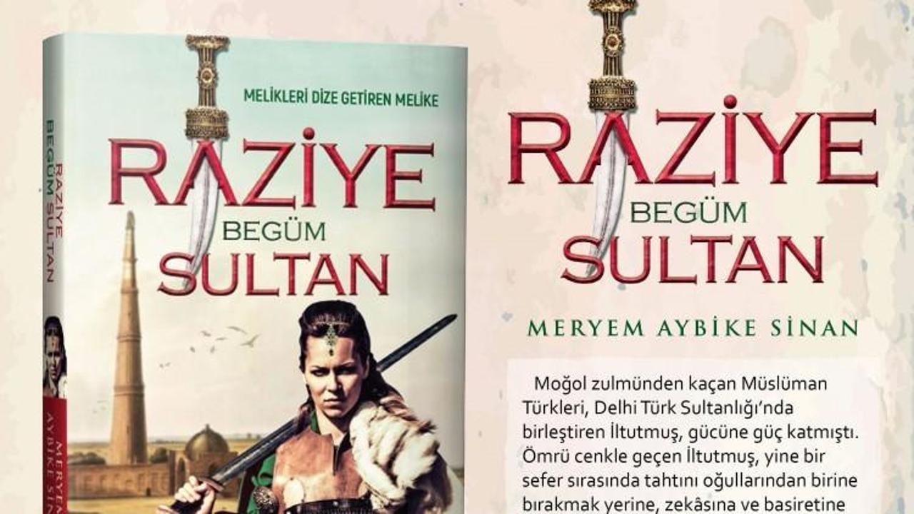 İlk Müslüman Türk kadın sultan: Raziye Begüm Sultan