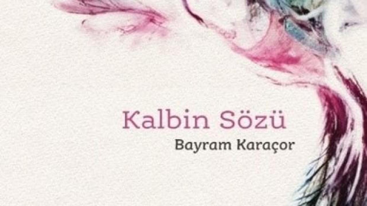 Bayram Karaçor'dan Kalbin Sözü 