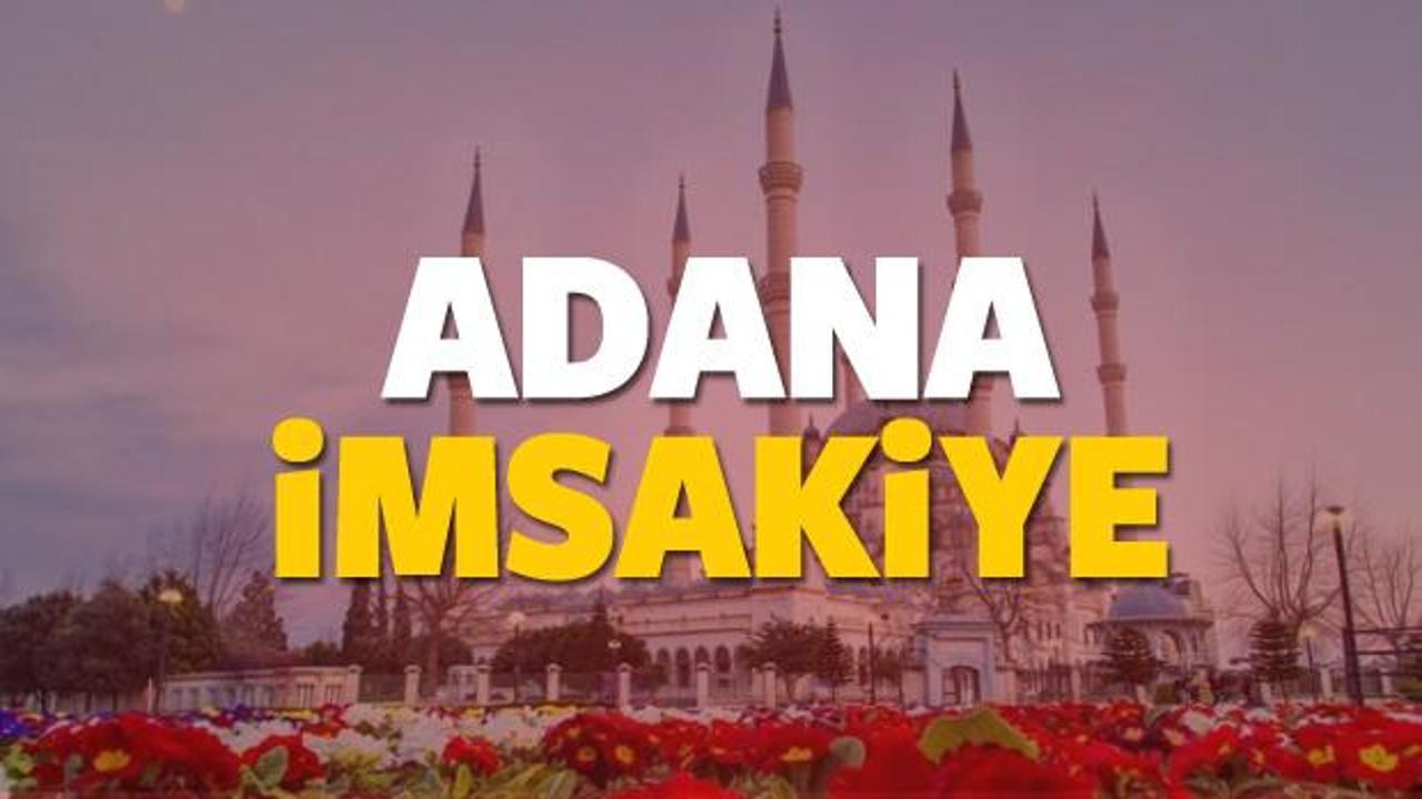 2018 Adana imsakiye sahur ve iftar vakti! Sabah ve Akşam ezanı saati...