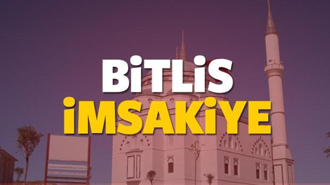 Bitlis imsakiye sahur ve iftar vakti! Sabah ve Akşam ezanı saati... 2018