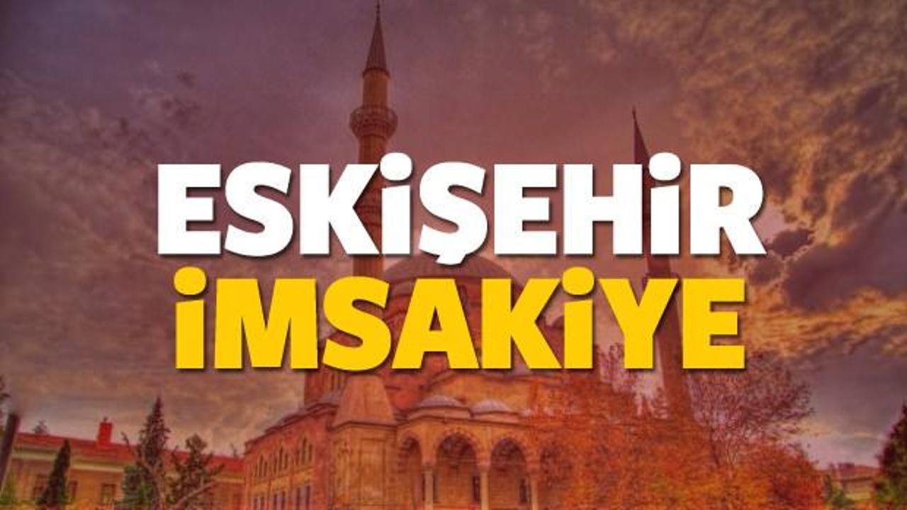2018 Eskişehir imsakiye sahur ve iftar vakti! Sabah ve Akşam ezanı saati...