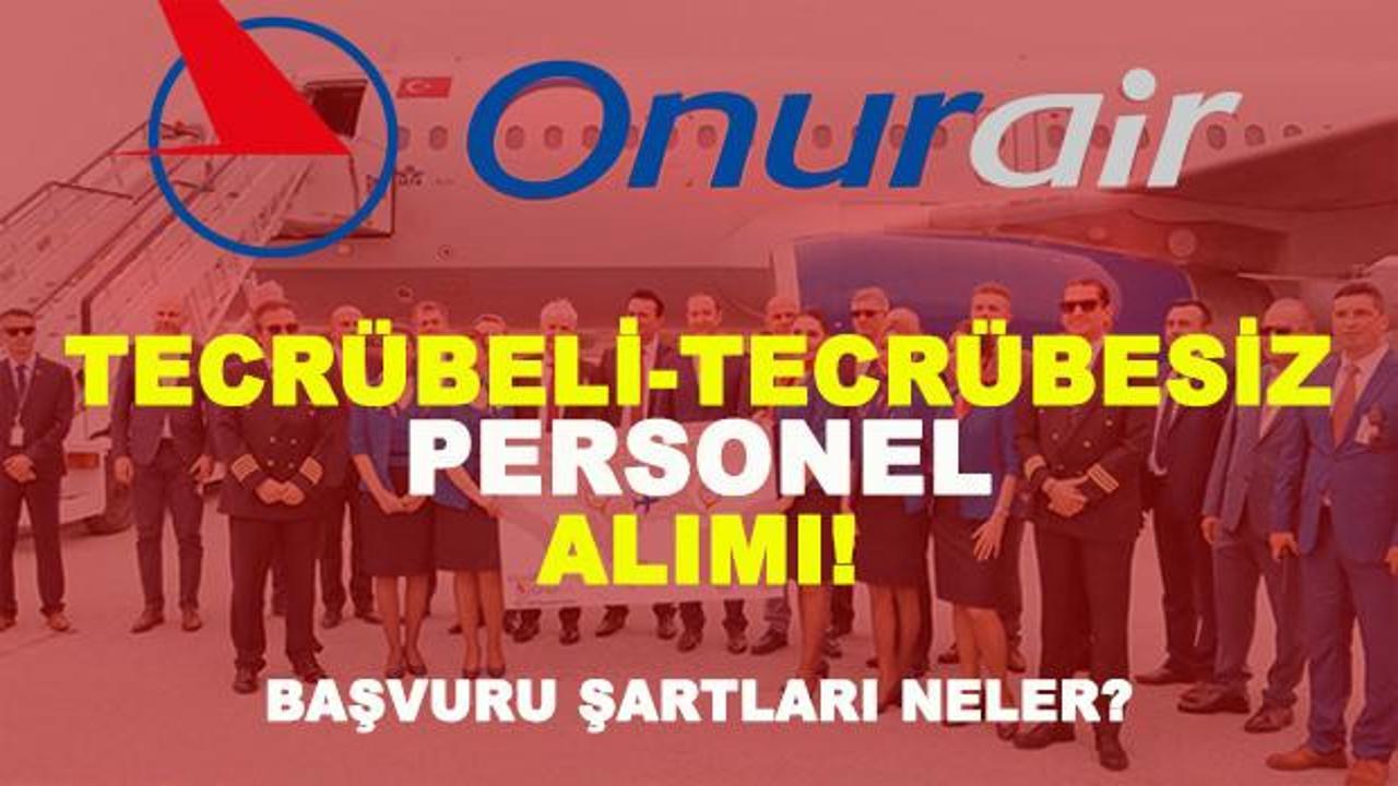 Onur Air tecrübeli-tecrübesiz çok sayıda personel alımı! İstanbul yeni havalimanı!