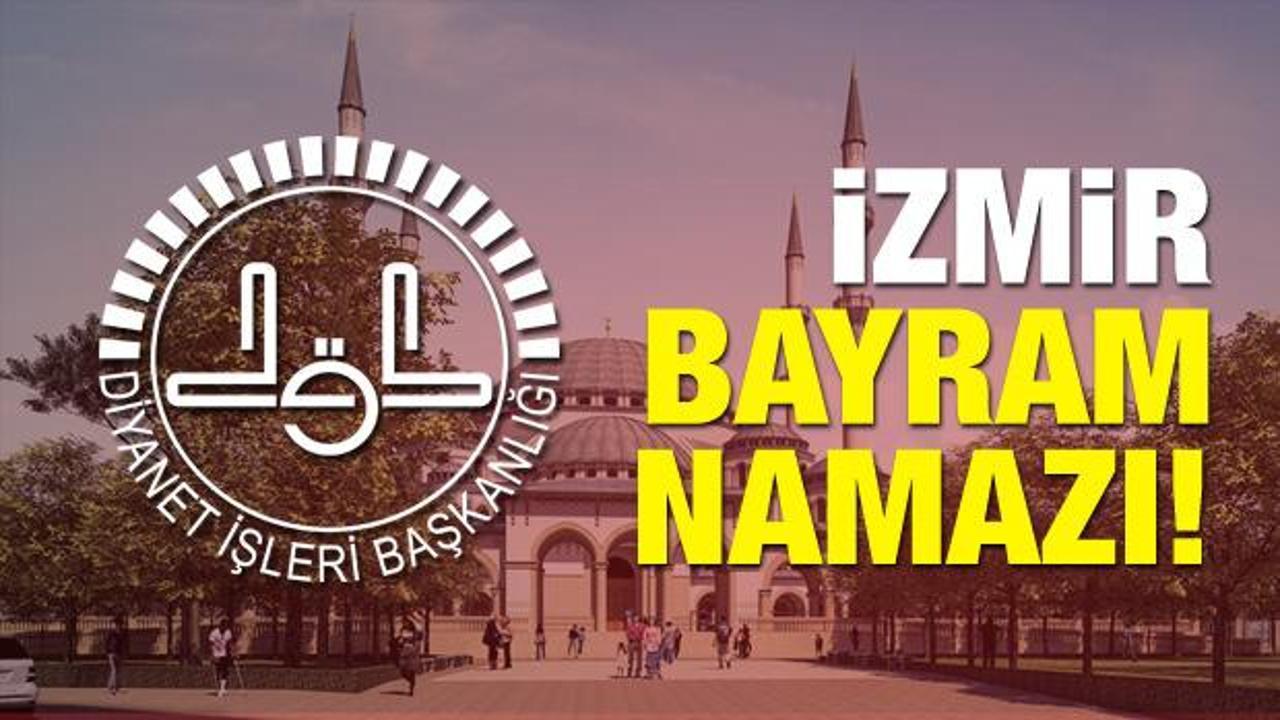 İzmir Kurban Bayramı namazı saati! 2018 Sabah saat kaçta kılınacak?