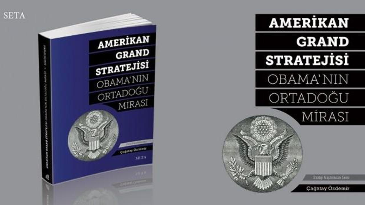 Amerikan Grand StratejisiObama’nın Ortadoğu Mirası